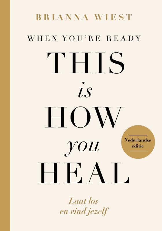 When you're ready, this is how you heal: laat los en vind jezelf book