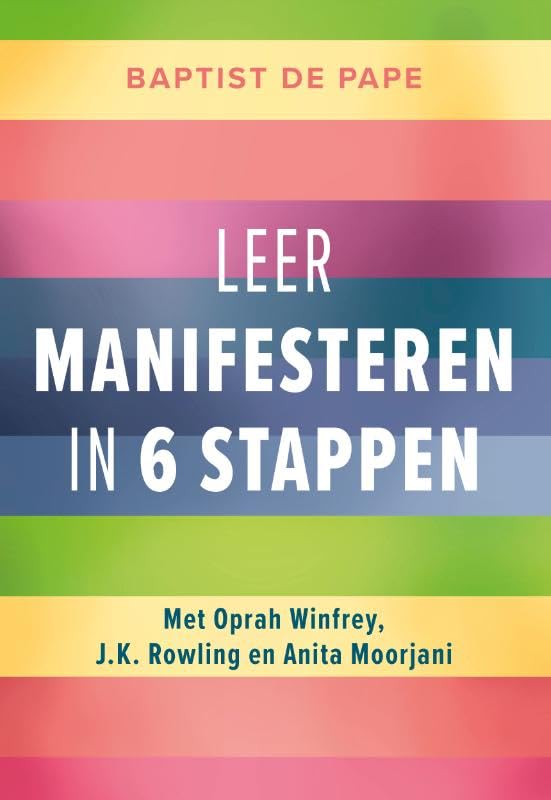 Leer manifesteren in 6 stappen: Met Oprah Winfrey, J.K. Rowling en Anita Moorjani Business, Finance & Career