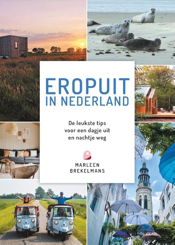 Eropuit in Nederland: De leukste tips voor een dagje uit en nachtje weg Leisure, Home & Garden