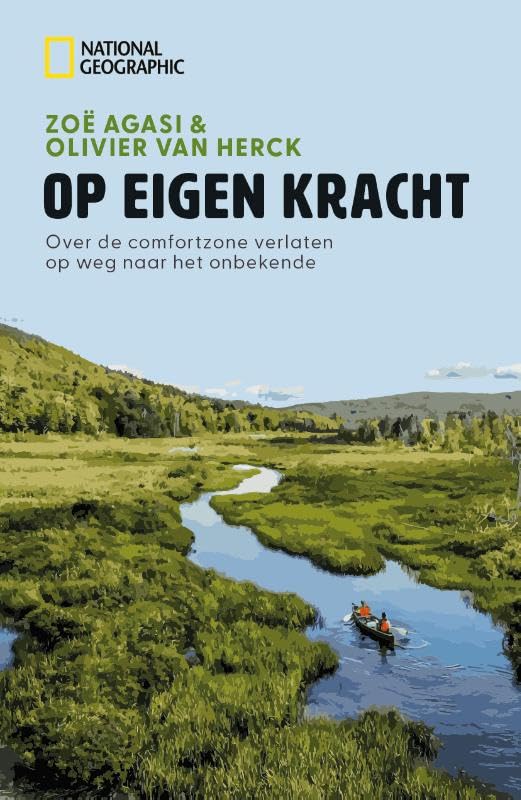 National Geographic - Op Eigen Kracht: Over de comfortzone verlaten op weg naar het onbekende book