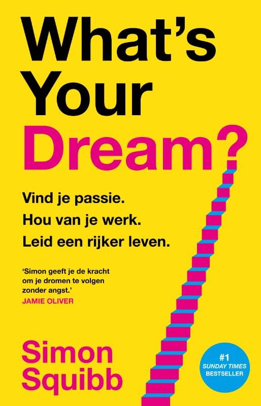What's Your Dream?: Vind je passie, hou van je werk, leid een rijker leven Business, Finance & Career