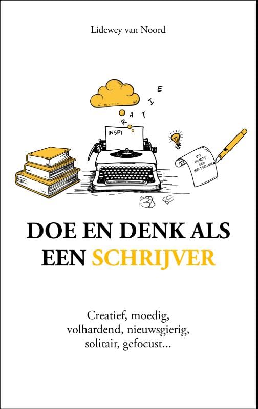 Doe en denk als een schrijver: creatief, moedig, volhardend, nieuwsgierig, solitair, gefocust Business, Finance & Career