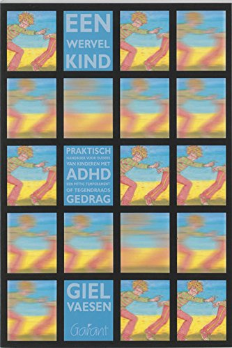 Een wervelkind: praktisch handboek voor ouders van kinderen met ADHD, een pittig temperament of tegendraads gedrag book