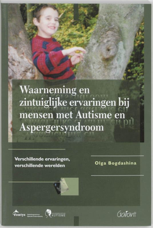 Waarneming en zintuiglijke ervaringen bij mensen met autisme en aspergersyndroom: verschillende ervaringen, verschillende werelden (Fontys OSO-reeks, 11) Books