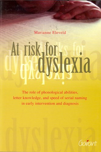 At Risk for Dyslexia: The Role of Phonological Abilities, Letter Knowledge, & Speed of Serial Naming in Early Intervention & Diagnosis Medicine