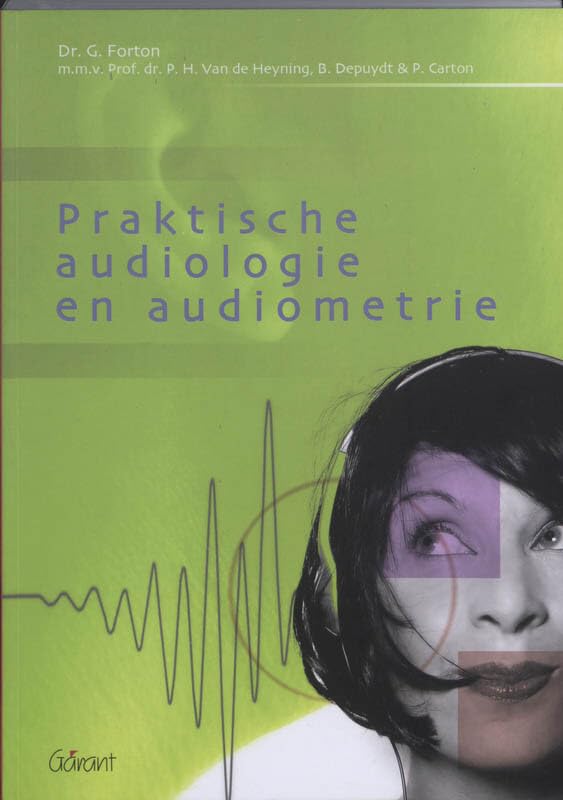 Praktische audiologie en audiometrie: 3de geheel herziene uitgave Medicine