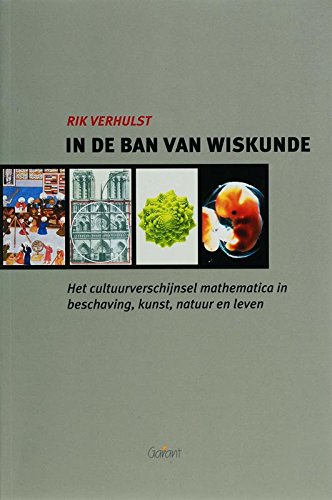 In de ban van wiskunde: het cultuurverschijnsel mathematica in beschaving, kunst, natuur en leven book
