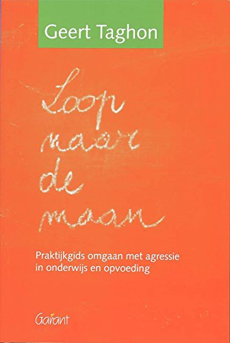 Loop naar de maan!: praktijkgids omgaan met verbale agressie in onderwijs en opvoeding book