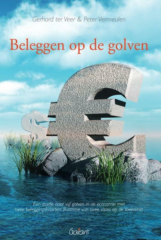 Beleggen op de golven: een studie naar vijf golven in de economie met twee beleggingskaarten : illustratie van twee visies op de toekomst Books
