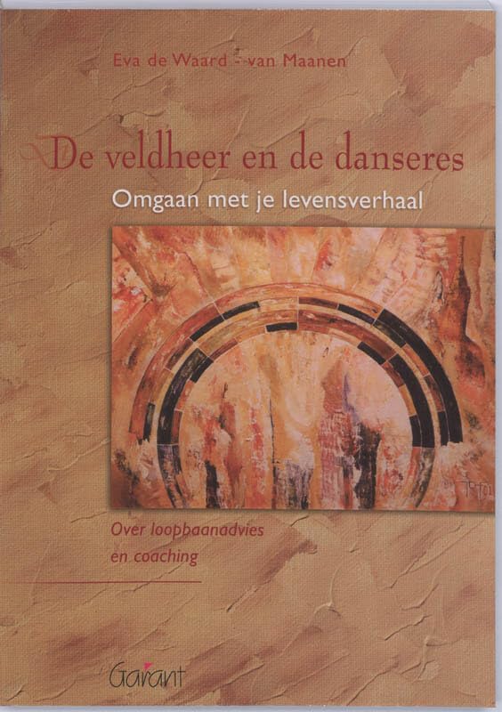 De veldheer en de danseres: omgaan met je levensverhaal. Over loopbaanadvies en coaching Books