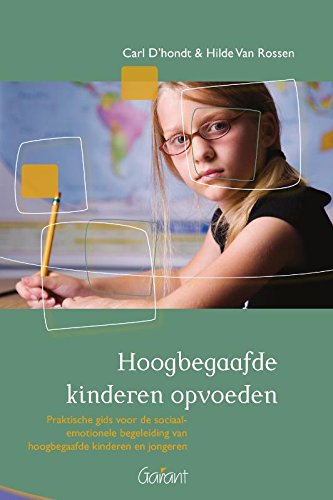 Hoogbegaafde kinderen opvoeden: Praktische gids voor de sociaal-emotionele begeleiding van hoogbegaafde kinderen en jongeren book