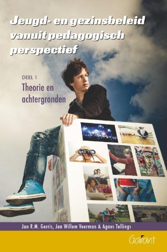 Jeugd- en gezinsbeleid vanuit pedagogisch perspectief: Deel 1 - Theorie en achtergronden book