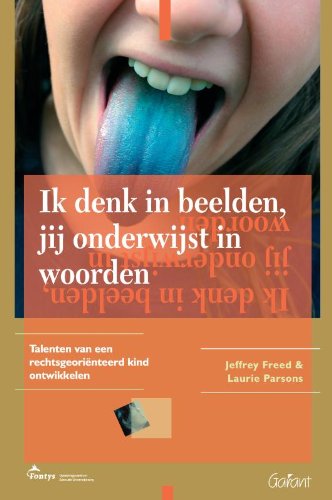 Ik denk in beelden, jij onderwijst in woorden: talenten van een rechtsgeoriënteerd kind ontwikkelen book