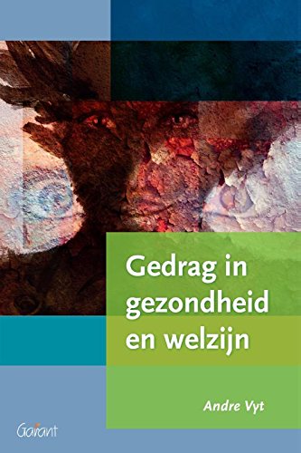 Gedrag in gezondheid en welzijn: inleiding in het menselijk gedrag voor wie werkzaam is in de gezondheidszorg en het welzijnswerk of hiervoor in opleiding is book