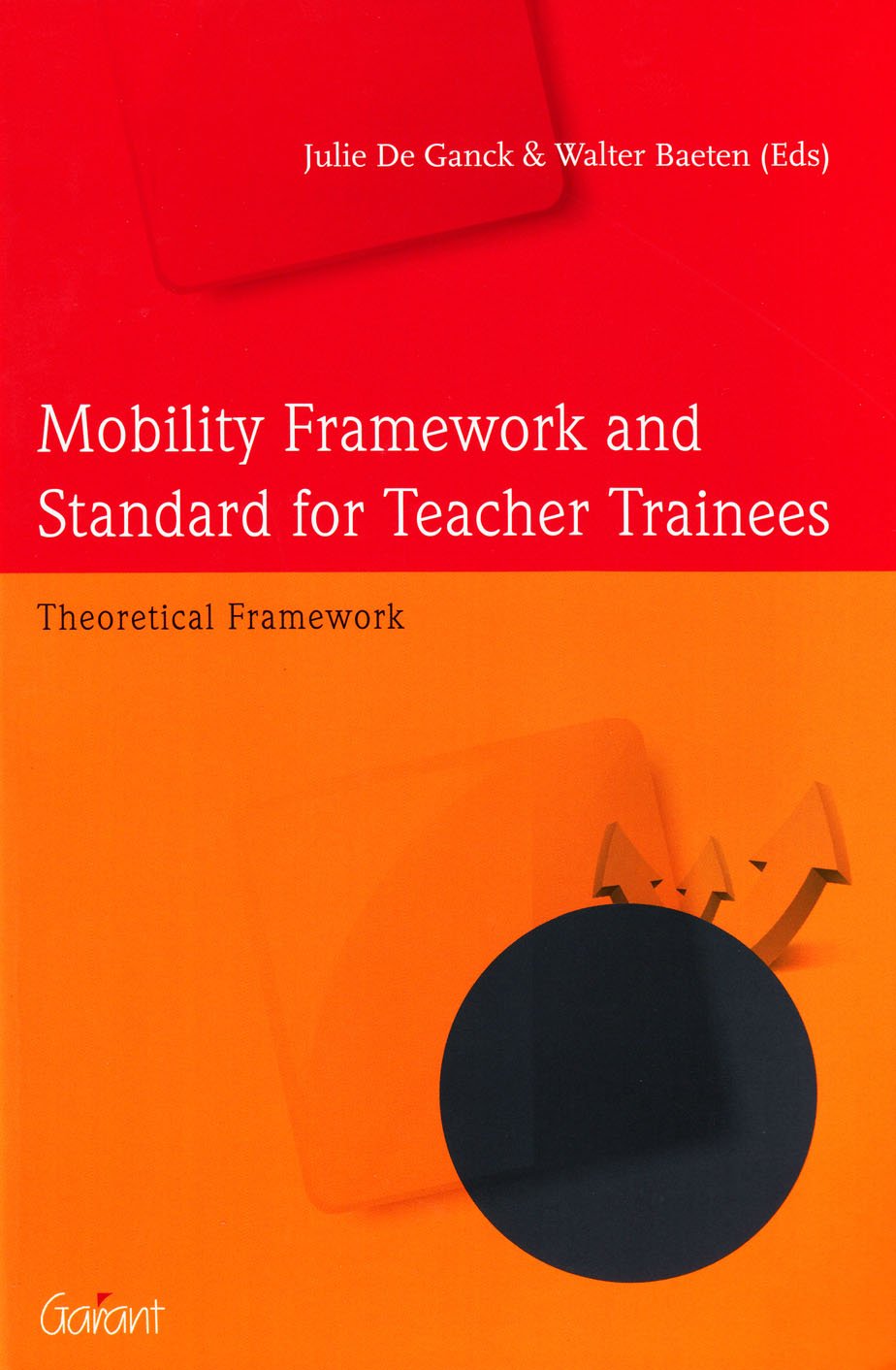 Mobility Framework and Standard for Teacher Trainees: Theoretical Framework (Issues in European Education, Band 6) General education