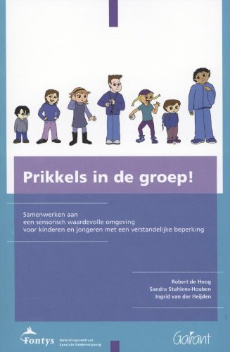 Prikkels in de groep!: samenwerken aan een sensorisch waardevolle omgeving voor kinderen en jongeren met een verstandelijke beperking book