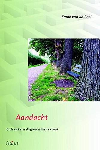 Aandacht: grote en kleine dingen van leven en dood book