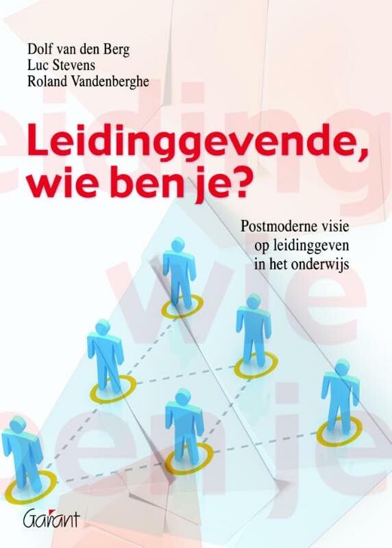Leidinggevende, wie ben je?: postmoderne visie op leidinggeven in het onderwijs book