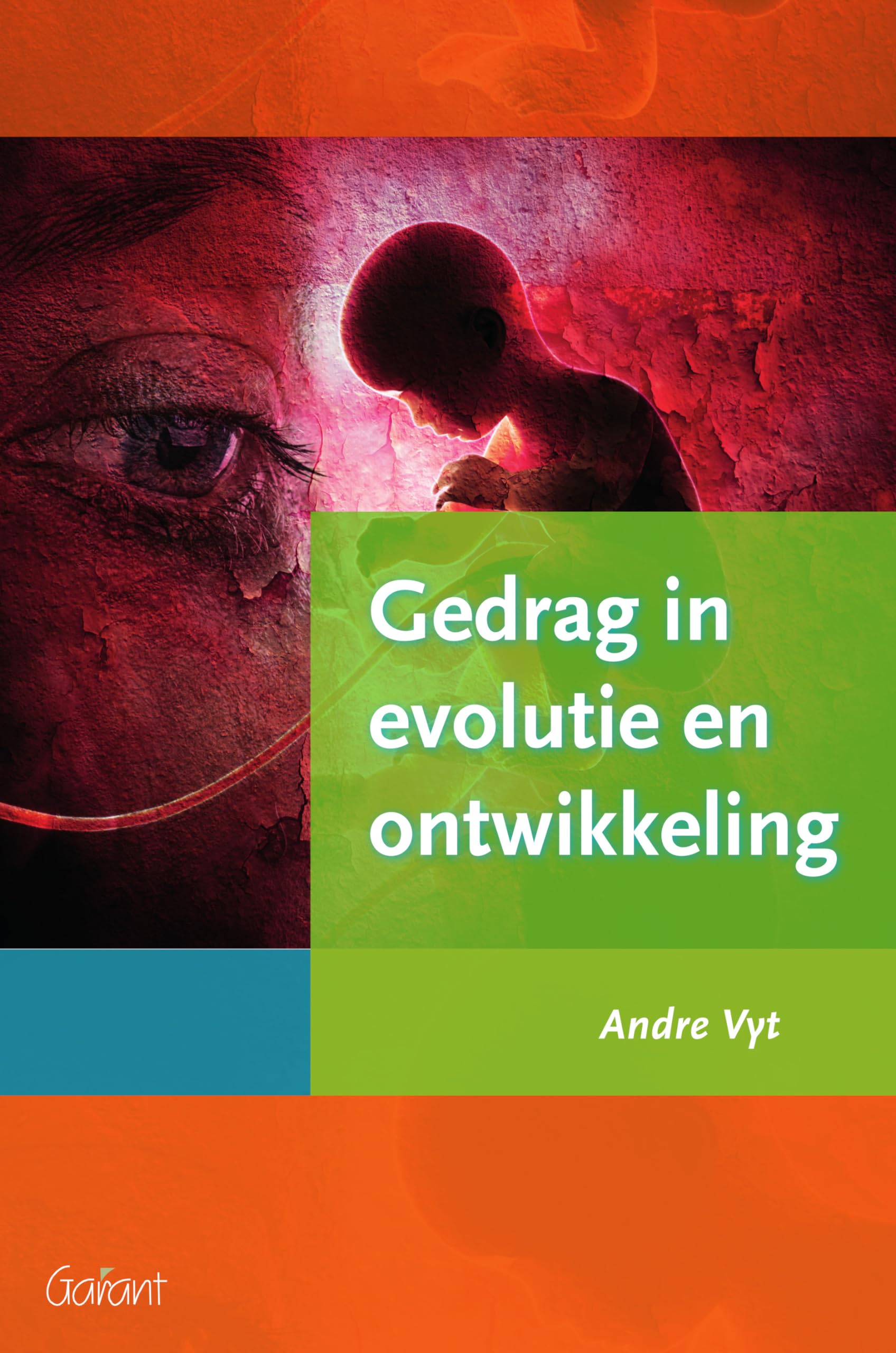 Gedrag in evolutie en ontwikkeling: schets van het menselijk gedrag in verandering door de evolutie van de mens en tijdens de individuele ontwikkeling book