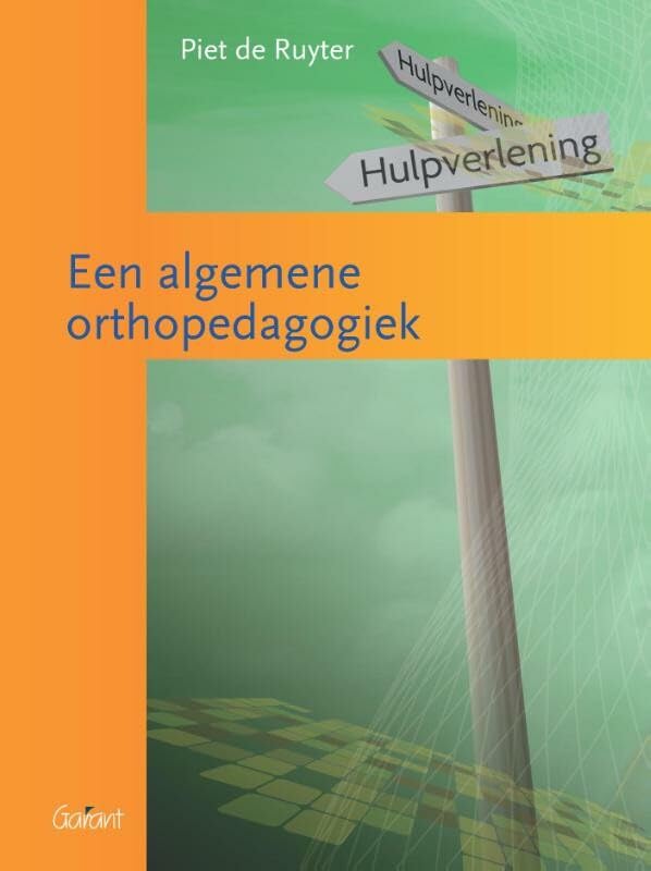Een algemene orthopedagogiek: een verhandeling over hulpverlening wanneer opvoeding stagneert book