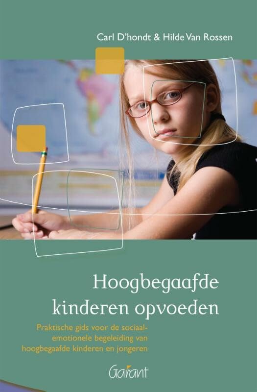 Hoogbegaafde kinderen opvoeden: praktische gids voor de sociaal-emotionele begeleiding van hoogbegaafde kinderen en jongeren book