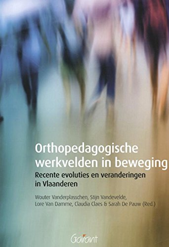 Orthopedagogische werkvelden in beweging: recente evoluties en veranderingen in Vlaanderen book