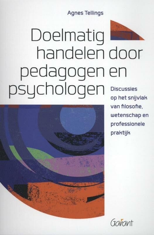 Doelmatig handelen door pedagogen en psychologen: discussies op het snijvlak van filosofie, wetenschap en professionele praktijk book