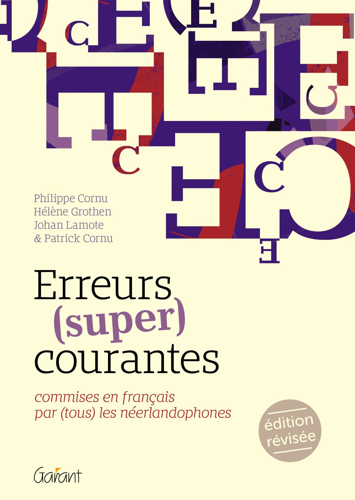 Erreurs (super) courantes commises en français par (tous) les néerlandophones: Commises en français par (tous) les néerlandophones book
