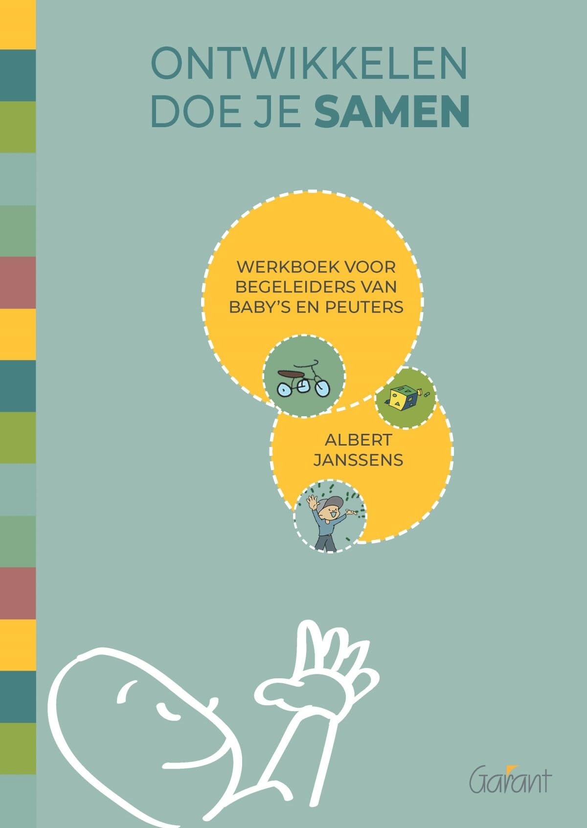 Ontwikkelen doe je samen: werkboek voor begeleiders van baby's en peuters book