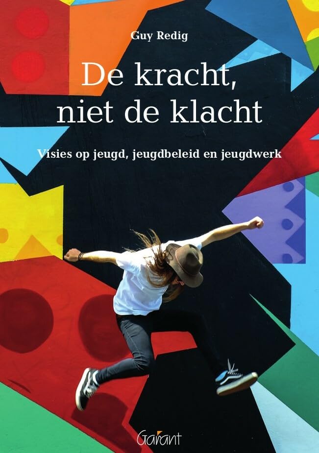 De kracht, niet de klacht: visies op jeugd, jeugdbeleid en jeugdwerk book
