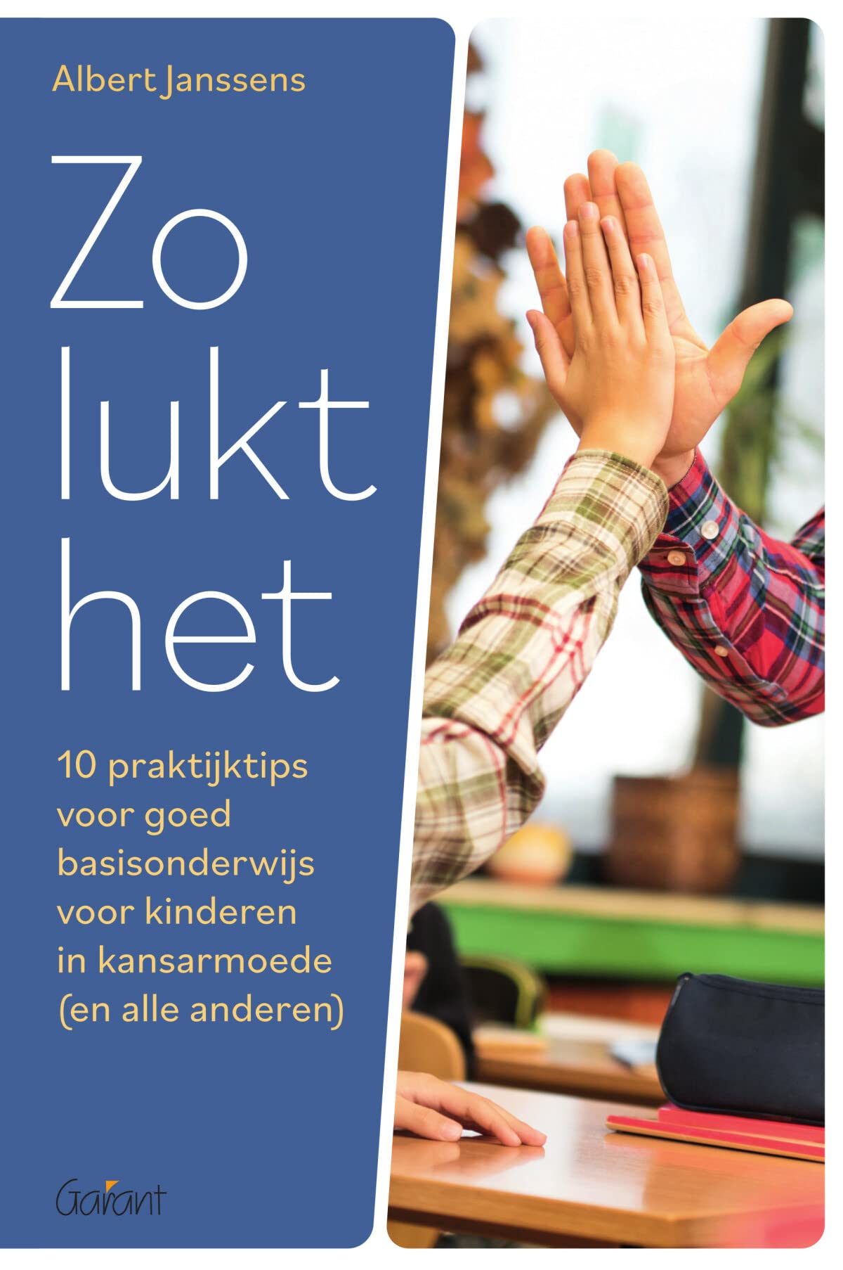 Zo lukt het: 10 praktijktips voor goed basisonderwijs aan kinderen in kansarmoede (en alle anderen) book