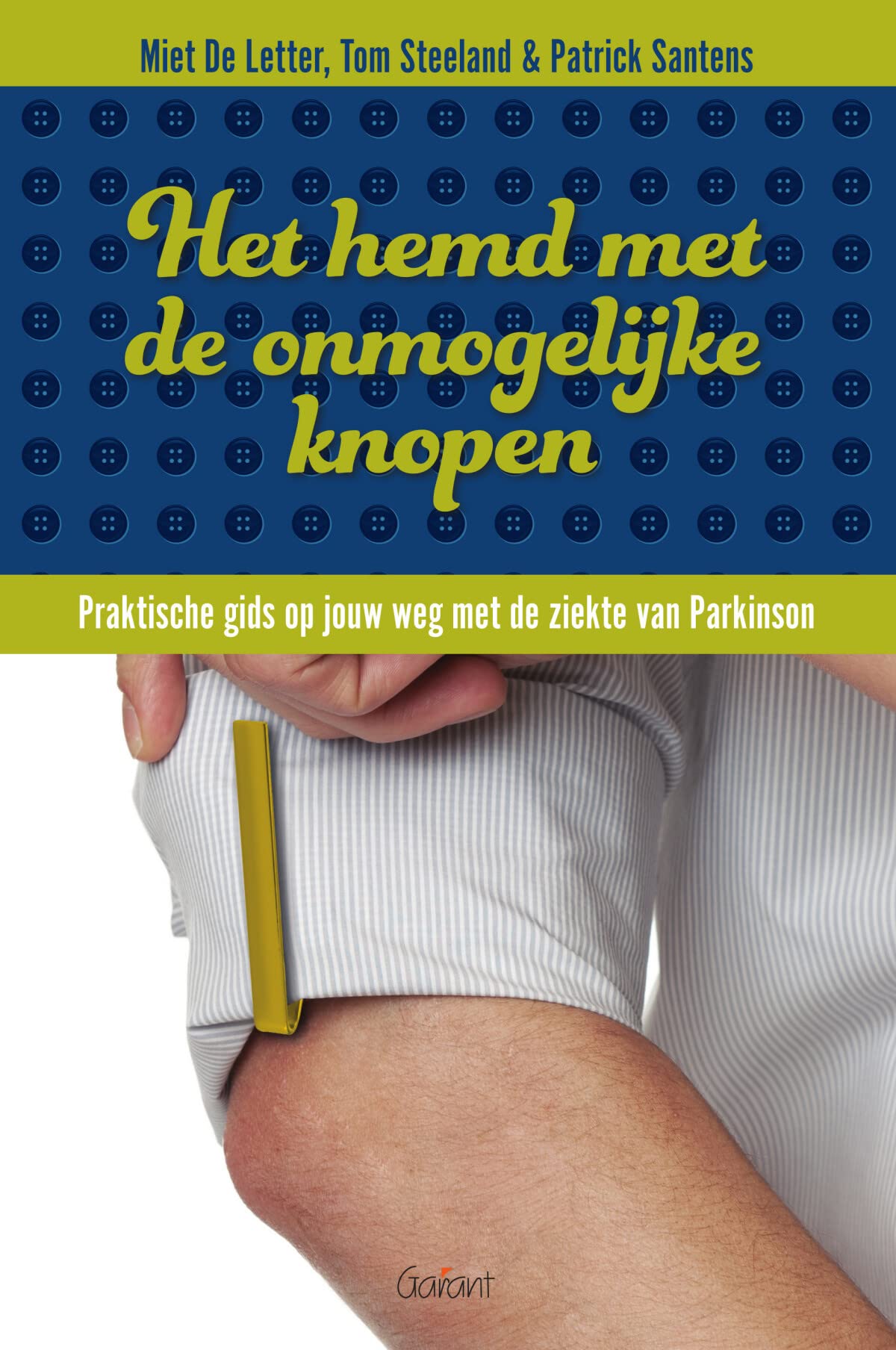 Het hemd met de onmogelijke knopen: praktische gids op jouw weg met de ziekte van Parkinson book