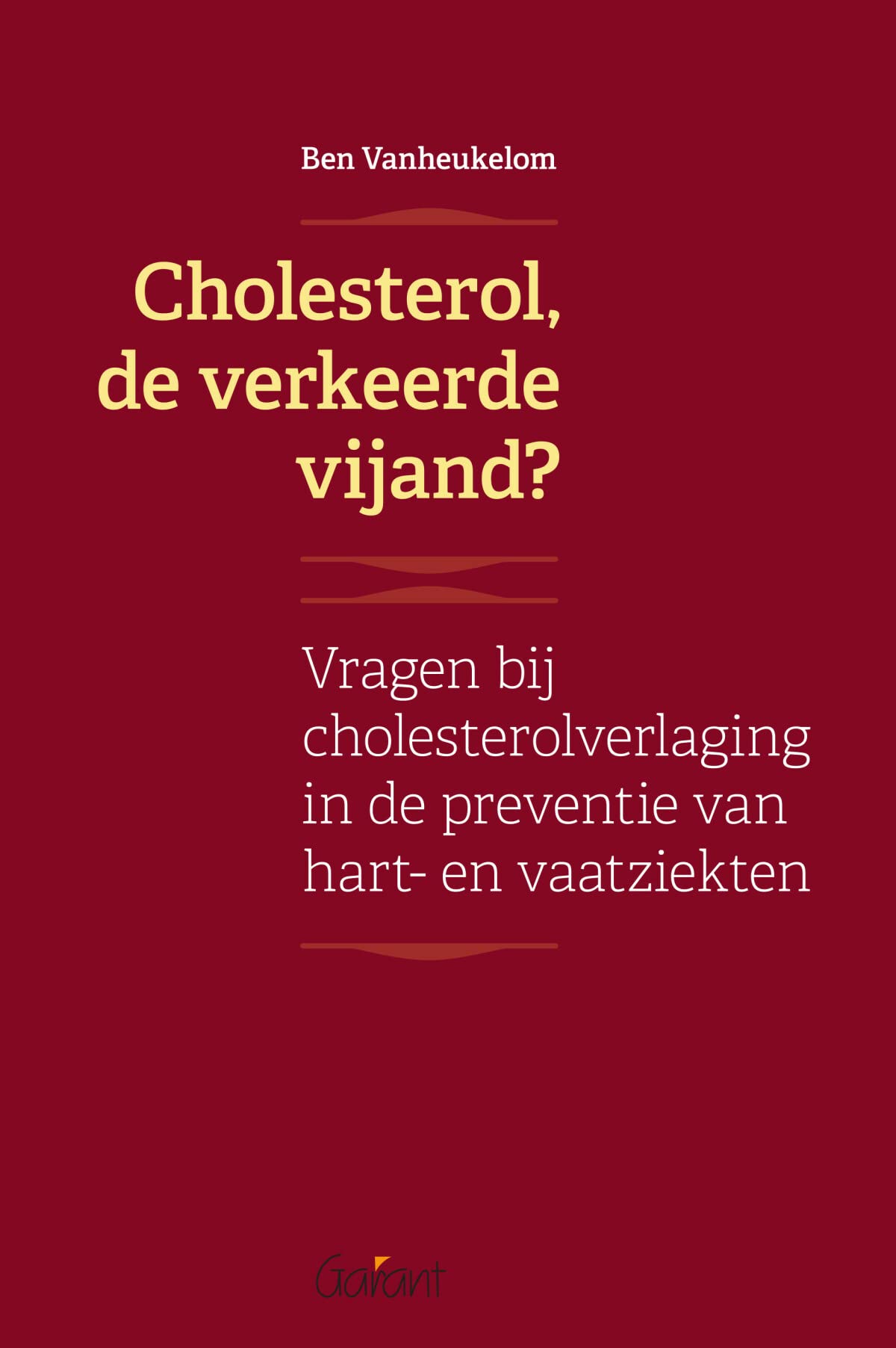 Cholesterol, de verkeerde vijand?: vragen bij cholesterolverlaging in de preventie van hart- en vaatziekten book