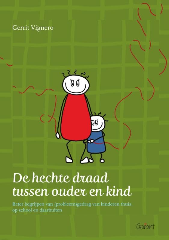 De hechte draad tussen ouder en kind: Beter begrijpen van (probleem)gedrag van kinderen thuis, op school en daarbuiten. book