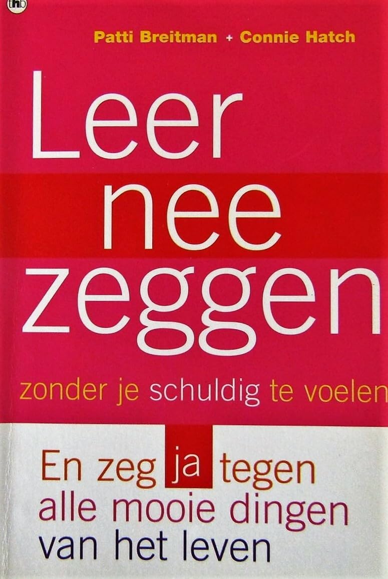 Leer nee zeggen zonder je schuldig te voelen: en zeg ja tegen alle mooie dingen van het leven Psychology