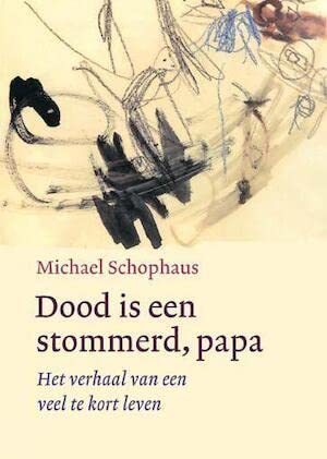 Dood is een stommerd, papa: het verhaal van een veel te kort leven book