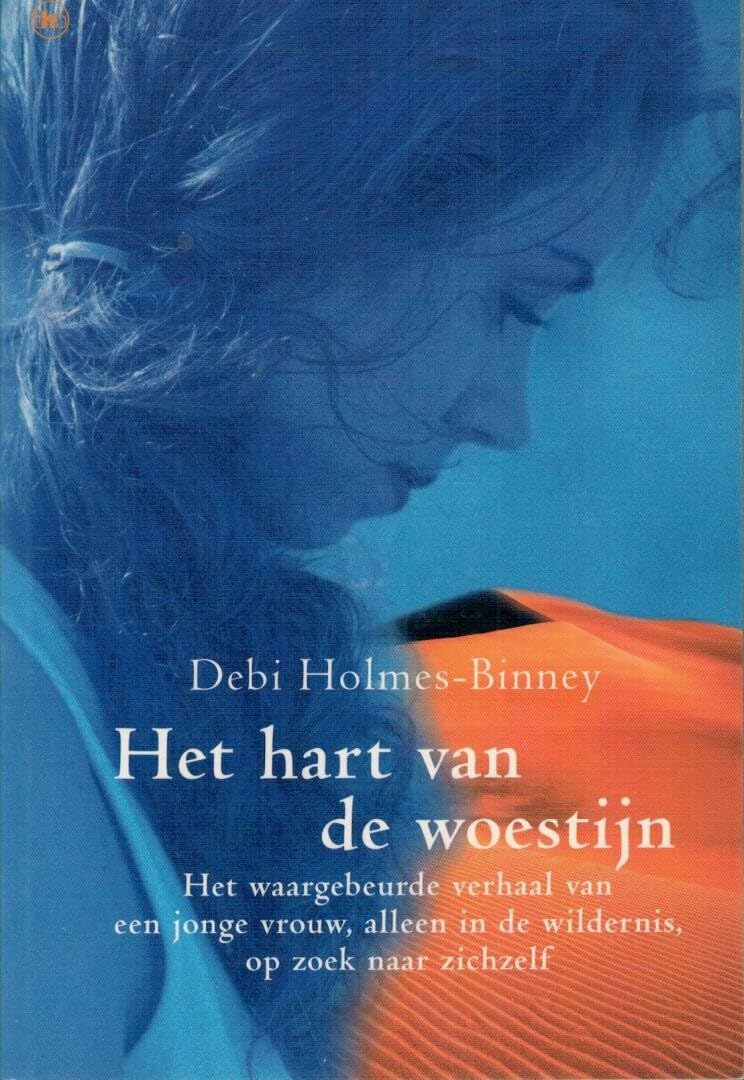 Het hart van de woestijn: het waargebeurde verhaal van een jonge vrouw, alleen in de wildernis, op zoek naar zichzelf book
