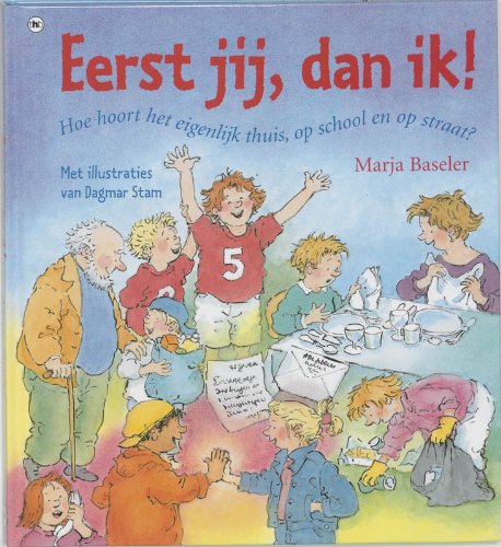 Eerst jij, dan ik !: hoe hoort het eigenlijk thuis, op school en op straat ? book