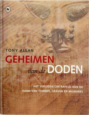 Geheimen van de doden: het verleden ontrafeld aan de hand van tombes, graven en mummies Natural Sciences