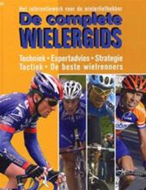 De complete wielergids: het referentiewerk voor de wielerliefhebber book