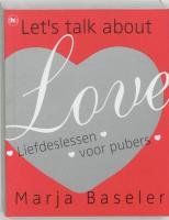 Let's talk about love / druk 1: liefdeslessen voor pubers book