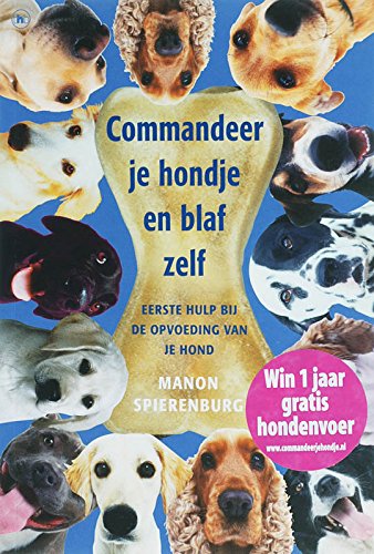 Commandeer je hondje en blaf zelf: eerste hulp bij de opvoeding van je hond book