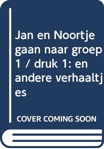 Jan en Noortje gaan naar groep 1 en andere verhaaltjes book