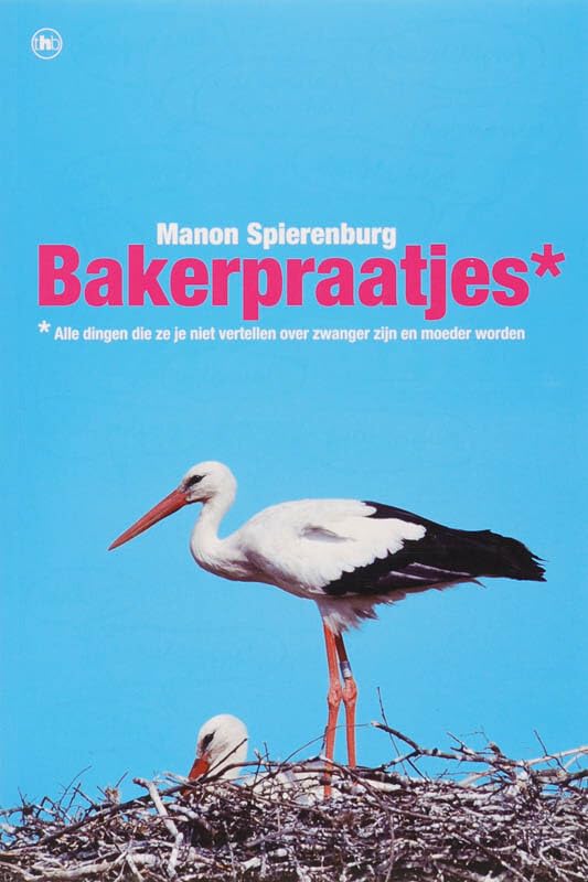 Bakerpraatjes: alle dingen die ze je niet vertellen over zwanger zijn en moeder worden book