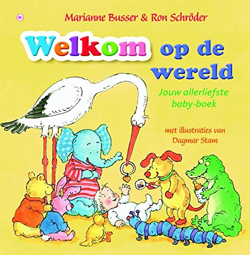 Welkom op de wereld / druk 1: jouw allerliefste babyboek Self-help