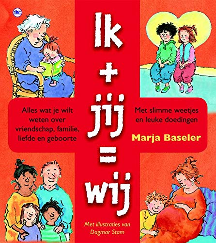Ik+jij=wij / druk 1: alles over vriendschap, liefde en geboorte Non-fiction