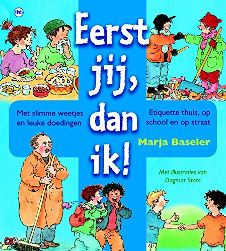 Eerst jij, dan ik! / druk 1: hoe hoort het eigenlijk thuis, op school en op straat ? Non-fiction