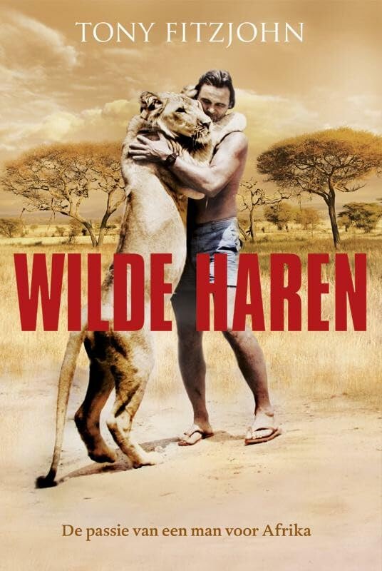 Wilde haren: de passie van een man voor Afrika book