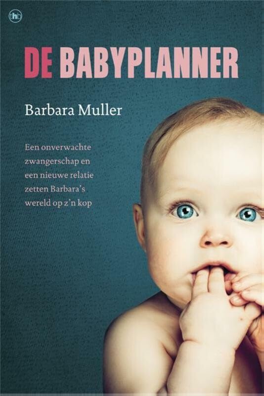 De babyplanner: een onverwachte zwangerschap en een nieuwe relatie zetten Barbara's wereld op z'n kop Books