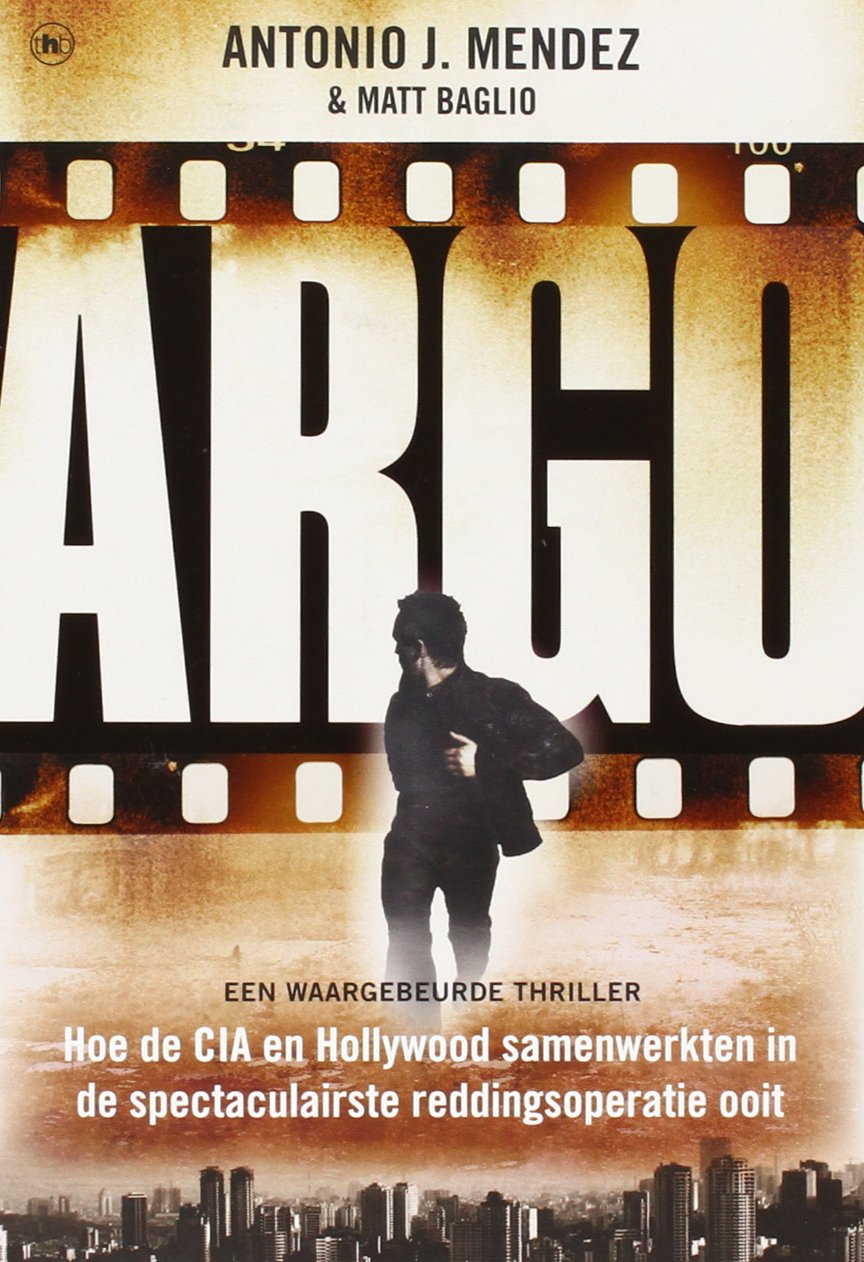 Argo: hoe de CIA en Hollywood samenwerkten in de spectaculairste reddingsoperatie ooit book